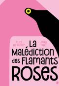 La malédiction des flamants roses, Alice de Nussy, Janik Coat, livre jeunesse