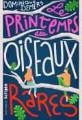 Le printemps des oiseaux rares, Dominique Demers, livre jeunesse