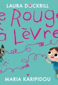 Le rouge à lèvres, Laura Dockrill, Maria Karipidou, livre jeunesse