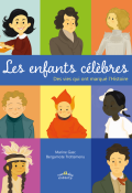 Les enfants célèbres : des vies qui ont marqué l'histoire, Marine Gasc, Bergamote Trottemenu, livre jeunesse