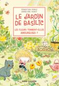Le jardin de Basilic. Les fleurs tombent-elles amoureuses ?, Sébastien Pérez, Annelore Parot, livre jeunesse