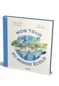 Mon tour du monde écolo, Dominique Cronier, Maguelone Du Fou, Marine Tellier, Anatole Donarier, Livre jeunesse