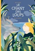 Le chant des loups, Alice Liénard, Marine Schneider, livre jeunesse