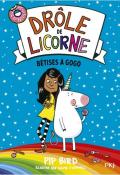 Drôle de licorne (T. 1). Bêtises à gogo - Bird - O'Connell - Livre jeunesse