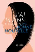 J'ai 14 ans et ce n'est pas une bonne nouvelle, Jo Witek, livre jeunesse