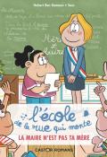 L'école de la rue qui monte (T. 3). La maire n'est pas ta mère, Hubert Ben Kemoun, Sess, livre jeunesse