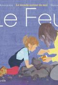 Le monde autour de moi (T. 2). Le feu, Cécile Roumiguière, Marion Duval, livre jeunesse