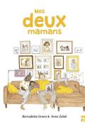 Mes deux mamans, Bernadette Green, Anna Zobel, livre jeunesse, album jeunesse