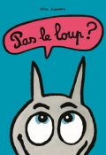 Pas le loup ?, Alex Sanders, livre jeunesse.png