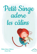 Petit singe adore les câlins, Blake Liliane Hellman, Chad Otis, livre jeunesse