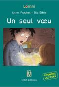 Un seul vœu, Anne Frachet, Eliz Elfée, livre jeunesse