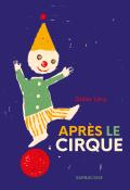 Après le cirque, Didier Lévy, livre jeunesse