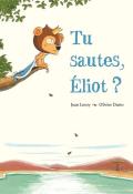 Tu sautes, Eliot ?, Jean Leroy, Olivier Dutto, livre jeunesse