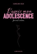 D'après mon adolescence : journal intime, Caroline Solé, livre jeunesse, journal intime