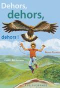 Dehors, dehors, dehors, Hubert Ben Kemoun, Bruno Pilorget, livre jeunesse