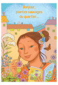 Bonjour, plantes sauvages du quartier, Olympe Perrier, Manue Kergall, livre jeunesse