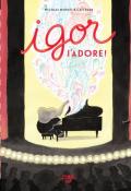 Igor j'adore !, Nicolas Morlet, Cati Baur, livre jeunesse