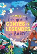 Mes très grands contes et légendes de Suisse, Christine Pompei, Sara Ugolotti, Juanita Londono livre jeunesse