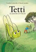 Tetti la sauterelle de Vincent, Caroline Lamarche, Pascal Lemaître, livre jeunesse