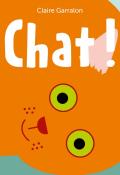 Chat !, Claire Garralon, livre jeunesse