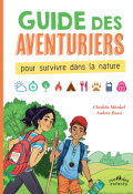 Guide des aventuriers pour survivre dans la nature, Clotilde Münkel, Audrey Bussi, livre jeunesse
