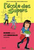 L'école des Supers (T. 2). Diane contre les brocolis mutants, Héloïse et Nicolas Sériel, Dimitri Zegboro, livre jeunesse
