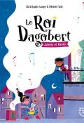 Le roi Dagobert. Juliette et Roméo, Christophe Loupy, Héloïse Solt, livre jeunesse