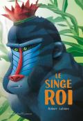 Le singe roi, Emma Robert, Romain Lubière, livre jeunesse