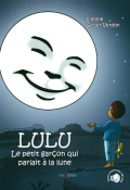 Lulu le petit garçon qui parlait à la lune, Simone Geiser Verdon, livre jeunesse