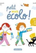 Petit mais écolo, Justine de Lagausie, Raphaël Martin, Aurélie Guillerey, livre jeunesse