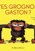 T'es grognon, Gaston, Suzanne Lang, Max Lang, livre jeunesse