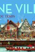 Une ville au fil du temps, Anne Millard, Steve Noon, livre jeunesse