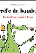 Arrête de bouder! Une histoire de Georges le dragon, Geoffroy de Pennart, livre jeunesse