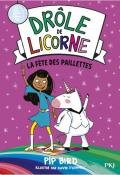 Drôle de Licorne (T.3). La fête des paillettes, Pip Bird, David O'connell, livre jeunesse