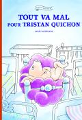 Tout va mal pour Tristan Quichon - Vaugelade - Livre jeunesse