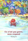 Ce n'est pas grave, mon crapaud-Soyung Lee-Livre jeunesse