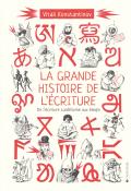 La grande histoire de l'écriture. De l'écriture cunéiforme aux emojis - Konstantinov - Livre jeunesse