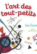 L'art des tout-petits : les formes-Sophie Bordet-Petillon-Livre jeunesse