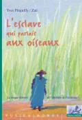 L'esclave qui parlait aux oiseaux-Yves Pinguilly-Zaü-Livre jeunesse