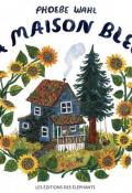 La maison bleue, Phoebe Wahl, livre jeunesse