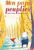 Mon papi peuplier - Tariel - Peyrat - Livre jeunesse