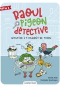 Raoul Pigeon détective (T. 1). Mystère et ragoût de thon-Cécile Alix-Nathalie Desforges-Livre jeunesse-Roman jeunesse