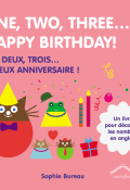 One, two, three... Happy birthday! : un, deux, trois... joyeux anniversaire !-Sophie Bureau-Livre jeunesse