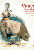 Vasco : le cochon footballeur