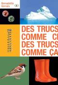 Des trucs comme ci, des trucs comme ça-Bernadette Gervais-Livre jeunesse-Imagier jeunesse