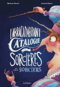 L'abracadabrant catalogue des sorcières et des sorciers-Bernard Villiot-Adilson Farias-Livre jeunesse