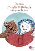 Charlie & Bélinda. La grosse bêtise-La grosse bêtise-Joëlle Debraux-Livre jeunesse