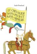 Le chevalier sans peur et sans armure (et sans jambes aussi)-André Bouchard-Livre jeunesse