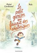 Le petit garçon qui faisait des arabesques-Michel Caraboeuf-Nob-Livre jeunesse-Roman jeunesse