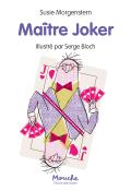 Maître Joker-Susie Morgenstern-Serge Bloch-Livre jeunesse-Roman jeunesse